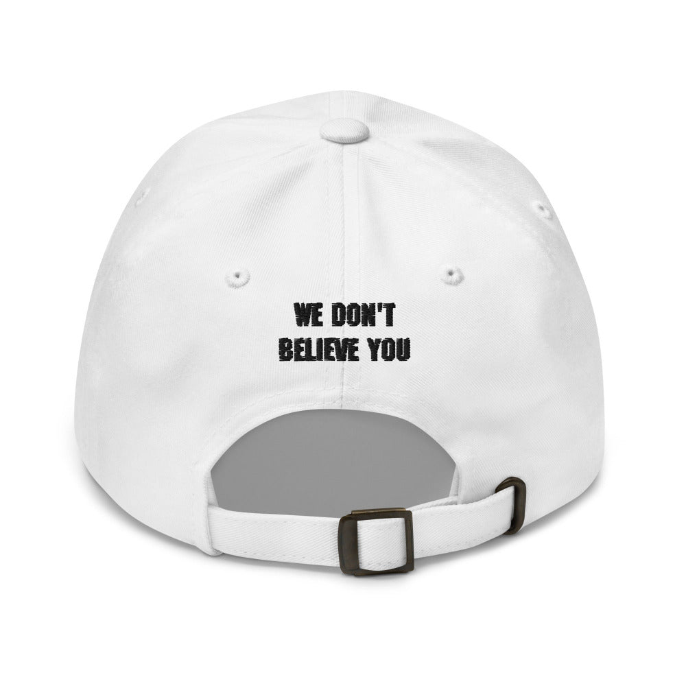 We Don't Believe You Adjustable Cap Back - White Color - https://ascensionemporium.net